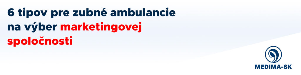 6 tipov pre zubné ambulancie na výber marketingovej spoločnosti